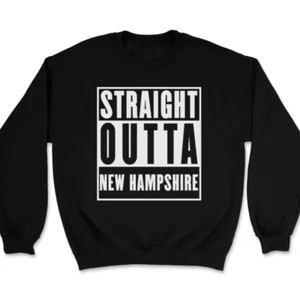 Straight Outta New Hampshire Sweatshirt Funny State Pride Home Novelty Gift - Picture 1 of 20