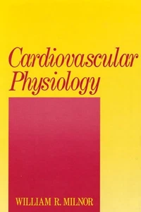 CARDIOVASCULAR PHYSIOLOGY William R. Milnor OUP - Picture 1 of 1