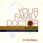 Your Family Doctor Asthma : Understanding Asthma / Avoiding Allergies / Prope...
