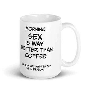 Morning SEX is WAY better than coffee.. Unless you happen to be in prison - Whit - Picture 1 of 7