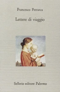 Lettere di viaggio / Francesco Petrarca ; a cura di Natascia Tonelli - Foto 1 di 1