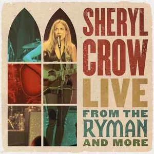 SHERYL CROW (2 CD) LIVE FROM THE RYMAN AND MORE *NEW* - Picture 1 of 1