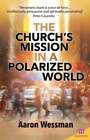 Church&#39;s Mission in a Polarized World by Fr. Wessman, Robert Aaron: Used