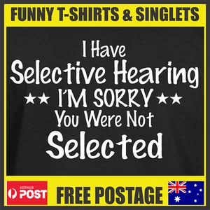 Funny t-shirts tees Mens t-shirt Novelty funny singlets I HAVE SELECTIVE HEARING - Picture 1 of 9