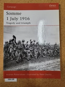 Somme 1 July 1916: Tragedy and triumph ~Robertshaw Andrew OSPREY (Campaign) #169 - Picture 1 of 3