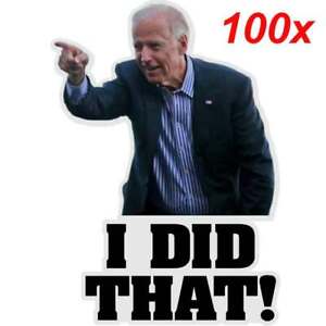 100 Pack Joe Biden "I DID That" Sticker Decal, Joe Biden Funny Sticker US