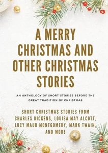 A Merry Christmas and Other Christmas Stories: Short Christmas Stories from Char - Picture 1 of 1