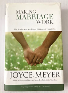 Making Marriage Work The Advice You Need For A Lifetime Of Happiness Joyce Meyer - Picture 1 of 10