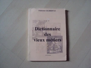 DICTIONNAIRE DES VIEUX METIERS - Fabienne GILBERTAS - Bild 1 von 4