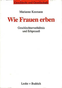 Wie Frauen erben : Geschlechterverhältnis und Erbprozeß / Marianne Kosmann Kosma - Picture 1 of 1