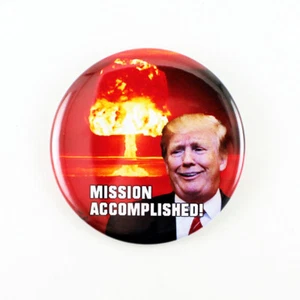 Mission Accomplished! | Pinback Button Anti Trump Nuclear Holocaust Campaign Pin - Picture 1 of 2