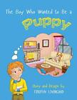 The Boy Who Wanted to Be a Puppy (The Redheaded Woody Series). Livingood<|