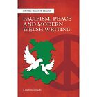 Pacifism Peace And Modern Welsh Writing   New 01 05 2019