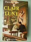 Pierre La Mure. Clair De Lune : Eclair De Lunee, Roman Inspiré Par La Vie De Cla