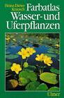 Farbatlas Wasser- und Uferpflanzen Heinz-Dieter Krausch Buch 315 S. Deutsch 1996