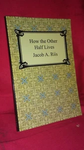 How the Other Half Lives:J.Riis-'05 Pb Soc Conds/Poverty/Reportage-Late 1800s NY - Picture 1 of 11