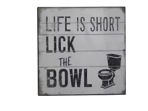 Life Is Short Lick The Bowl Funny Toilet Sign Shelf Sitter Wall Art Print 5 x 5" - Picture 1 of 6