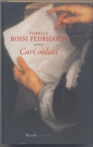 Fedrigotti  Bossi Isabella,  Cari saluti,  Rizzoli 2001 - PRIMA EDIZIONE - Nuovo - Picture 1 of 1