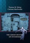 Thomas M Meine Catriona Macswallie The Ghost Dentist Of Inverness (Poche)