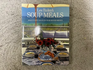 Lee Bailey's Soup Meals Main Event Soups in Year-Round Menus by Lee Bailey Book - Picture 1 of 2