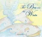 The Boy and the Whale by Michael Moniz: Used