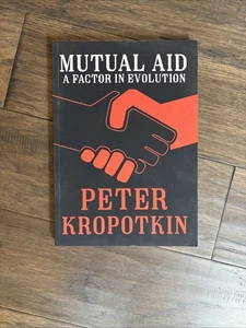Mutual Aid: A Factor in Evolution (The Kropotkin Collection) Like New - Picture 1 of 5