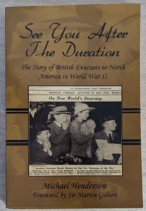 See You after the Duration : The Story of British Evacuees to North America in.. - Picture 1 of 2