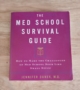 THE MED SCHOOL SURVIVAL GUIDE : HOW TO MAKE THE CHALLENGES By Jennifer Danek EUC