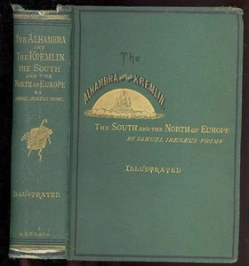 The Alhambra and the Kremlin, by Samuel  I. Prime, 1873, 1st.Ed., Illustrated - Picture 1 of 1