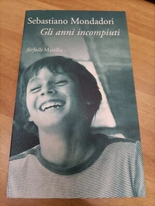 "GLI ANNI INCOMPIUTI" SEBASTIANO MONDADORI, MARSILIO, 2001 - Picture 1 of 4