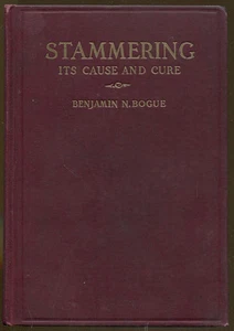 Stammering: Its Cause and Cure by Benjamin N. Bogue-1927 Edition - Foto 1 di 1