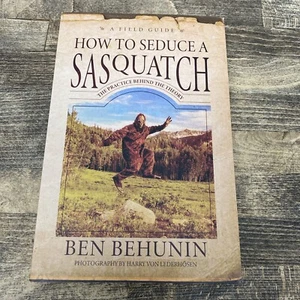 How to Seduce a Sasquatch: A Field Guide by Ben Behunin *SIGNED* PB/LN - Bild 1 von 7