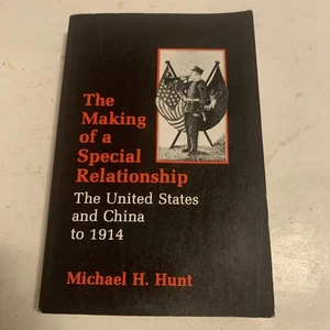The Making of a Special Relationship : The United States and China to 1914. B5 - Foto 1 di 6