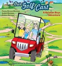 Ayden And Colton Reiman Penny Brown  Our Golf Cart A Reiman Boys Adv (Hardback)