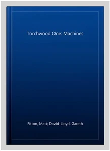 Torchwood One: Machines, CD/Spoken Word by Fitton, Matt; David-Lloyd, Gareth;... - Picture 1 of 2
