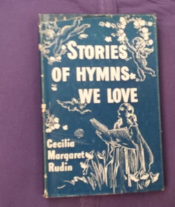 Stories Of Hymns We Love by Cecilia Margaret Rudin 1955 hardcover 15th Printing - Picture 1 of 8
