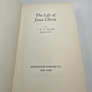 The Life Of Jesus Christ By J. W. C. Wand 1955 Hardcover - Picture 1 of 11