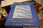 Civil War Cavalry And Artillery Sabers By John H Thillmann   First Edition 2001