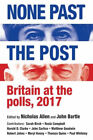 None Past the Post : Britain at the Polls 2017 Paperback