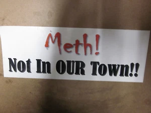 Meth Not In Our Town!! Bumper Sticker - Picture 1 of 3