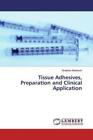 Tissue Adhesives Preparation And Clinical Application 5986