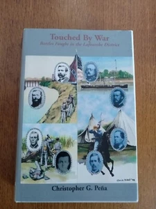 TOUCHED BY WAR: battles fought in Lafourche parish Book~Rare Thibodaux Autograph - Picture 1 of 17