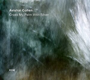 AVISHAI QUARTET COHEN - CROSS MY PALM WITH SILVER   CD NEW! 