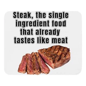 Steak, the single ingredient food that already tastes like meat - Mouse pad - Bild 1 von 4