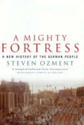 Mighty Fortress: A New History of the German Pe... by Ozment, Steven E. Hardback - Image 1 of 2