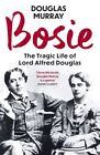Murray, Douglas : Bosie: The Tragic Life Of Lord Alfred Do Fast And Free P & P