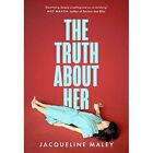 The Truth about Her - Paperback / softback NEW Maley, Jacqueli 21/07/2022