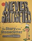 Never Satisfied: The Story of The Stonecutter by Dave Horowitz~HB~1st Ed