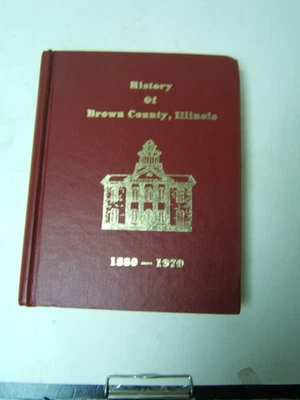 History of Brown County Illlinois 1880-1970 HB Illustrated Historical Society - Image 1 of 4