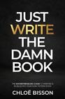 Chlo? Bisson Just Write The Damn Book (Paperback)